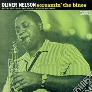 Oliver Nelson - Screamin' The Blues cd musicale di Oliver Nelson