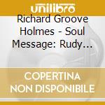 Richard Groove Holmes - Soul Message: Rudy Van Gelder Remasters cd musicale di Groove Holmes
