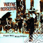 Wayne Bergeron - Plays Wells With Others