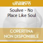 Soulive - No Place Like Soul cd musicale di SOULIVE