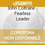 John Coltrane - Fearless Leader cd
