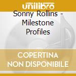 Sonny Rollins - Milestone Profiles cd musicale di Sonny Rollins