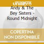 Andy & The Bey Sisters - Round Midnight cd