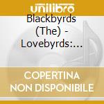 Blackbyrds (The) - Lovebyrds: Soft & Easy cd musicale di Blackbyrds