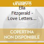 Ella Fitzgerald - Love Letters From Ella cd musicale di Ella Fitzgerald