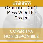 Ozomatli - Don'T Mess With The Dragon cd