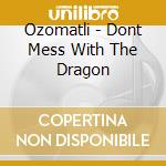 Ozomatli - Dont Mess With The Dragon cd
