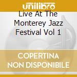 Live At The Monterey Jazz Festival Vol 1 cd musicale di ARTISTI VARI