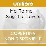 Mel Torme - Sings For Lovers cd musicale di Mel Torme