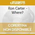 Ron Carter - Where? cd