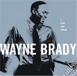 Brady Wayne - A Long Time Coming cd musicale di Watne Brady
