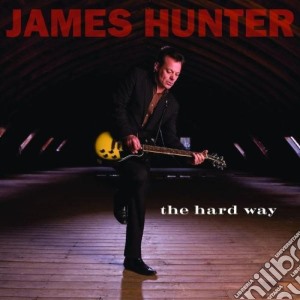 James Hunter - The Hard Way cd musicale di James Hunter