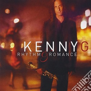 Kenny G - Rhythm & Romance cd musicale di G Kenny