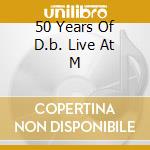 50 Years Of D.b. Live At M cd musicale di Dave Brubeck