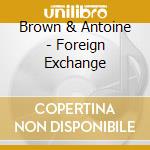 Brown & Antoine - Foreign Exchange cd