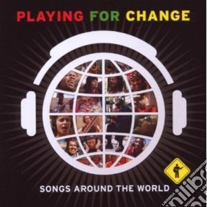 Playing For Change - Songs Around The World (2 Cd) cd musicale di PLAYING FOR CHANGE