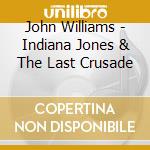 John Williams - Indiana Jones & The Last Crusade cd musicale di John Williams