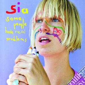 Sia - Some People Have Real Problems cd musicale di SIA