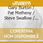 Gary Burton / Pat Metheny / Steve Swallow / Antonio Sanchez - Quartet Live! cd musicale di BURTON-METHENY-SWALLOW-SANCHEZ