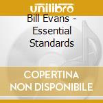 Bill Evans - Essential Standards cd musicale di Bill Evans