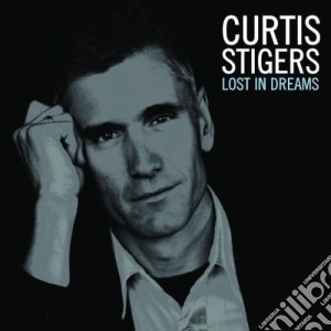 Curtis Stigers - Lost In Dreams cd musicale di STIGERS CURTIS