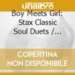 Boy Meets Girl: Stax Classic Soul Duets / Various cd