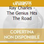 Ray Charles - The Genius Hits The Road cd musicale di Ray Charles