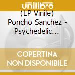 (LP Vinile) Poncho Sanchez - Psychedelic Blues vinile