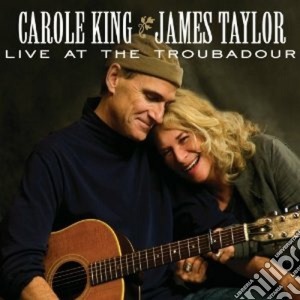 Carole King / James Taylor - Live At The Troubadour cd musicale di KING CAROLE & JAMES TAYLOR