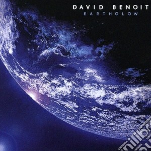 David Benoit - Earthglow cd musicale di David Benoit