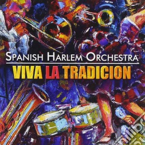 Spanish Harlem Orchestra - Viva La Tradicion cd musicale di SPANISH HARLEM ORCHE