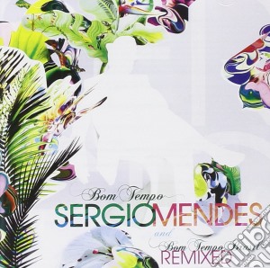 Sergio Mendes - Bom Tempo + Remixed (2 Cd) cd musicale di Sergio Mendes