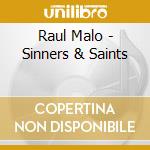 Raul Malo - Sinners & Saints cd musicale di Raul Malo