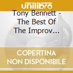 Tony Bennett - The Best Of The Improv Recordings cd musicale di Tony Bennett