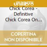 Chick Corea - Definitive Chick Corea On Stretch & Concord