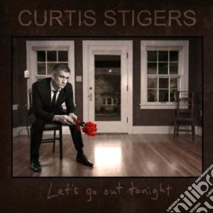Curtis Stigers - Let's Go Out Tonight cd musicale di Curtis Stigers