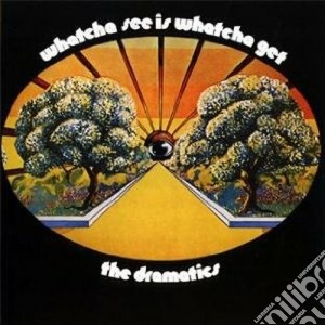 Dramatics (The) - Whatcha See Is Whatcha Get cd musicale di Dramatics