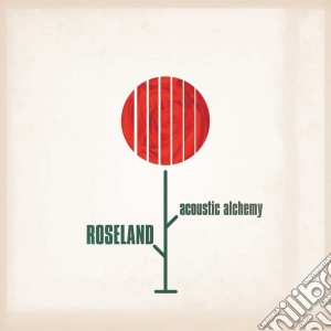 Acoustic Alchemy - Roseland cd musicale di Acoustic Alchemy