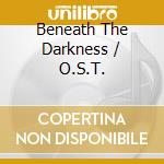 Beneath The Darkness / O.S.T. cd