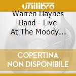 Warren Haynes Band - Live At The Moody Theater cd musicale di Warren Haynes Band