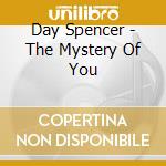 Day Spencer - The Mystery Of You cd musicale di Day Spencer