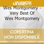 Wes Montgomery - Very Best Of Wes Montgomery cd musicale di Wes Montgomery