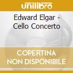 Edward Elgar - Cello Concerto cd musicale di Edward Elgar