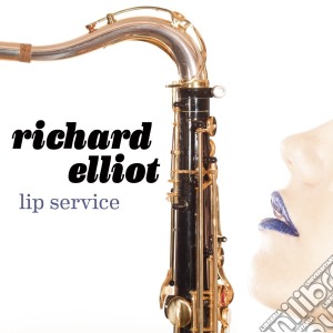 Richard Elliot - Lip Service cd musicale di Richard Elliot