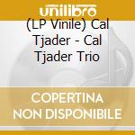 (LP Vinile) Cal Tjader - Cal Tjader Trio lp vinile di Cal Tjader