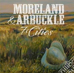 Moreland & Arbuckle - 7 Cities cd musicale di Moreland & arbuckle