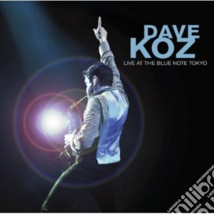 Dave Koz - Live At The Blue Note Tokyo cd musicale di Dave Koz
