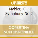 Mahler, G. - Symphony No.2 cd musicale di Mahler, G.