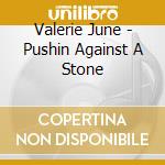 Valerie June - Pushin Against A Stone cd musicale di Valerie June