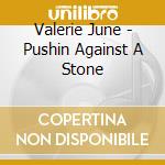 Valerie June - Pushin Against A Stone cd
